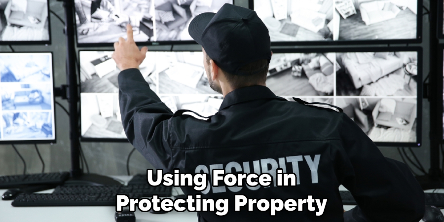 Using Force in Protecting Property