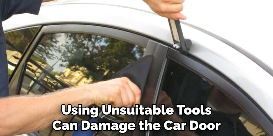 Using Unsuitable Tools Can Damage the Car Door