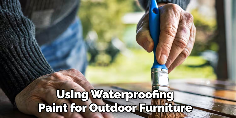 Using Waterproofing Paint for Outdoor Furniture