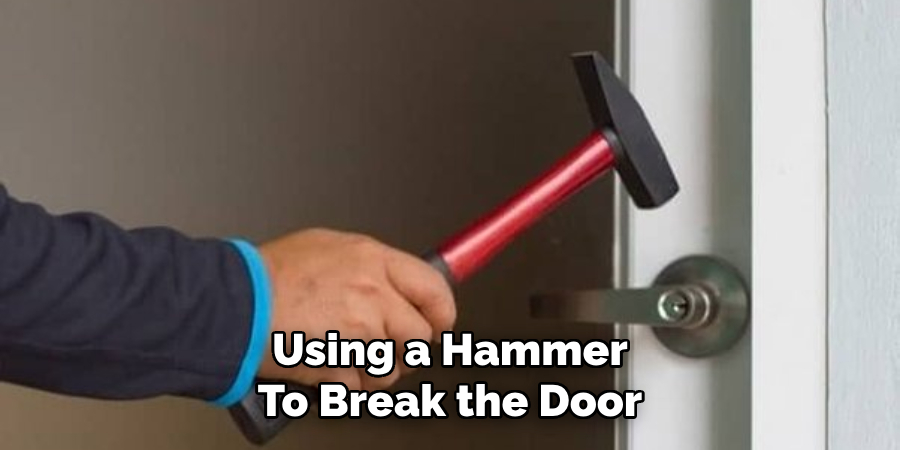 Using a Hammer To Break the Door