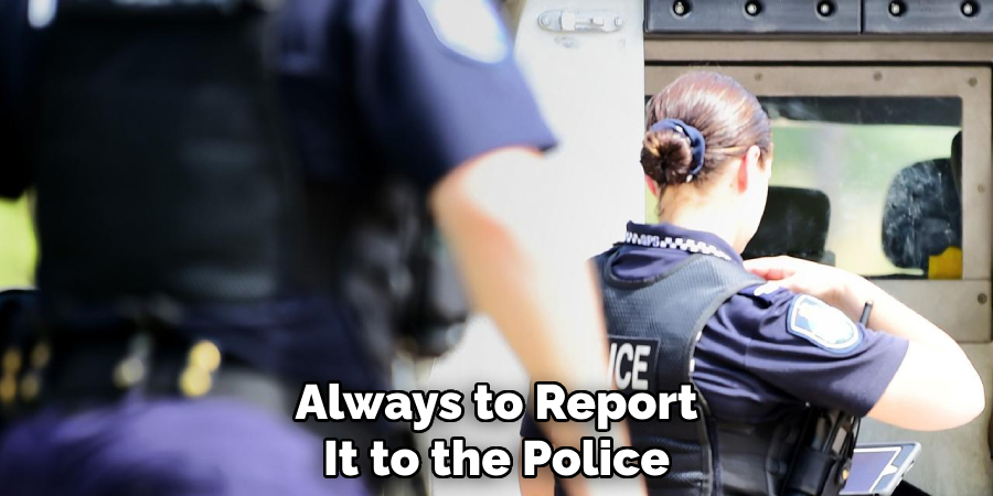 Always to Report
It to the Police