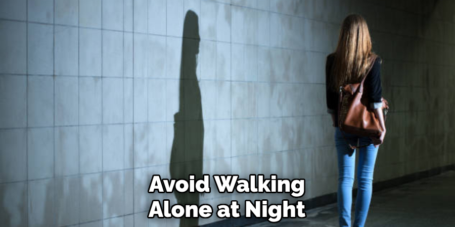 Avoid Walking
Alone at Night