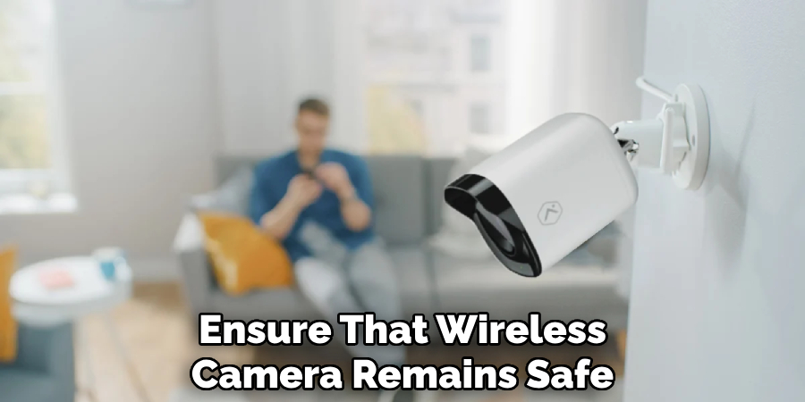 Ensure That Wireless
Camera Remains Safe