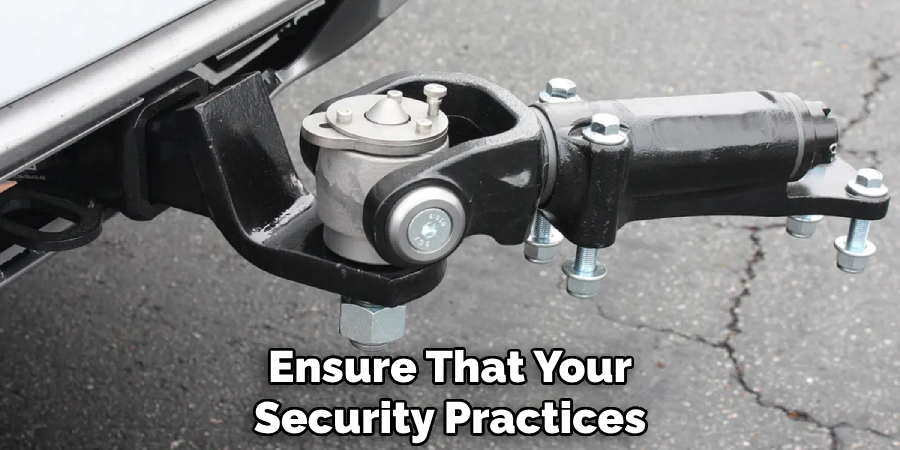 Ensure That Your
Security Practices