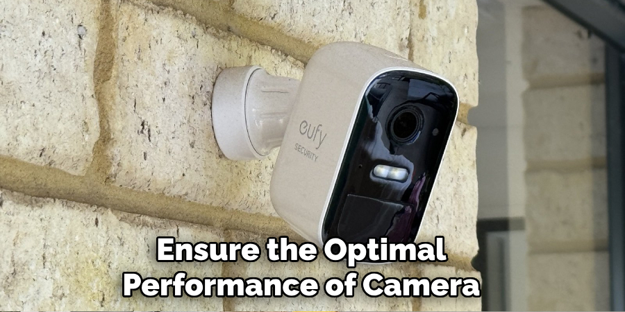 Ensure the Optimal
Performance of Camera
