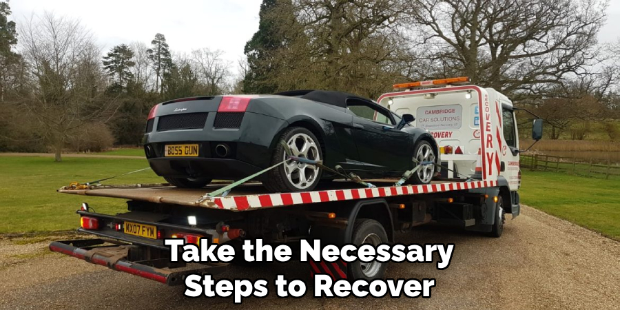 Take the Necessary
Steps to Recover