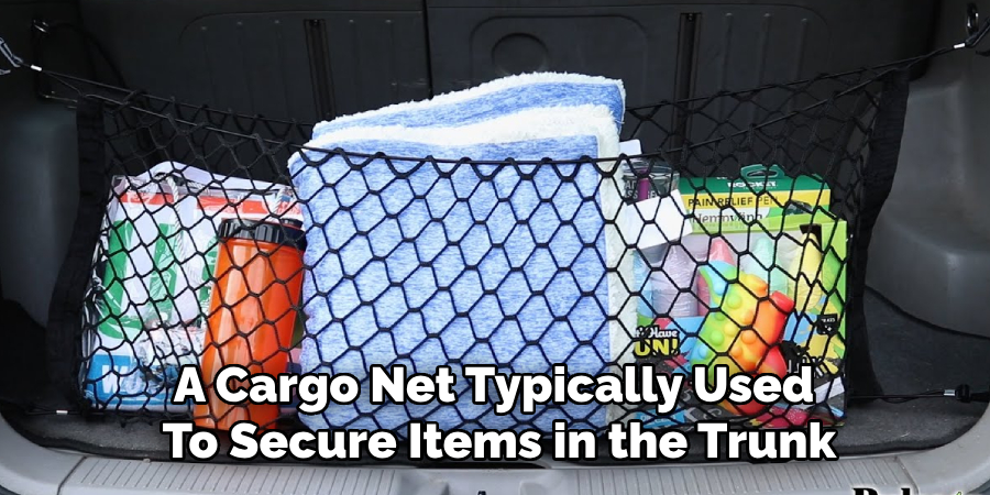 A Cargo Net Typically Used 
To Secure Items in the Trunk