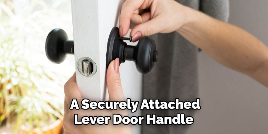 A Securely Attached
Lever Door Handle 