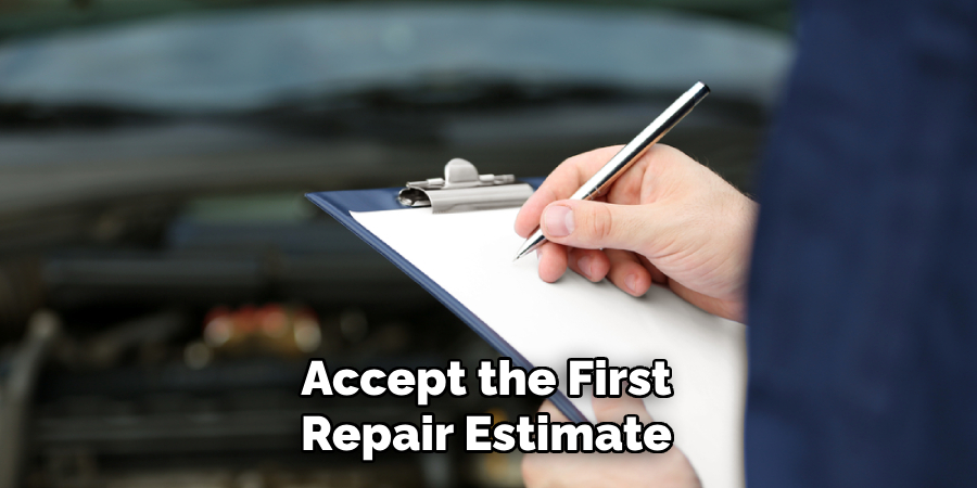 Accept the First
Repair Estimate