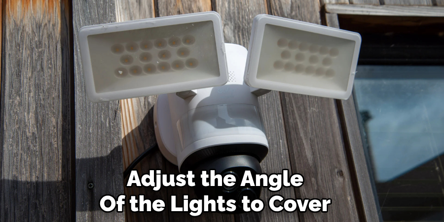 Adjust the Angle
Of the Lights to Cover