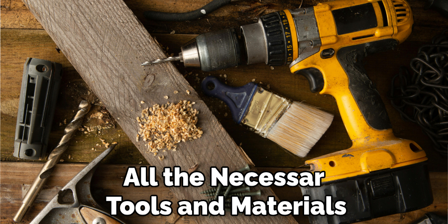 All the Necessary Tools and Materials