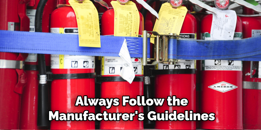 Always Follow the
Manufacturer's Guidelines