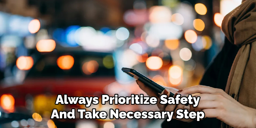 Always Prioritize Safety
And Take Necessary Step