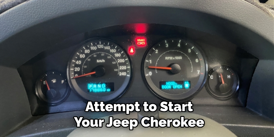 Attempt to Start
Your Jeep Cherokee