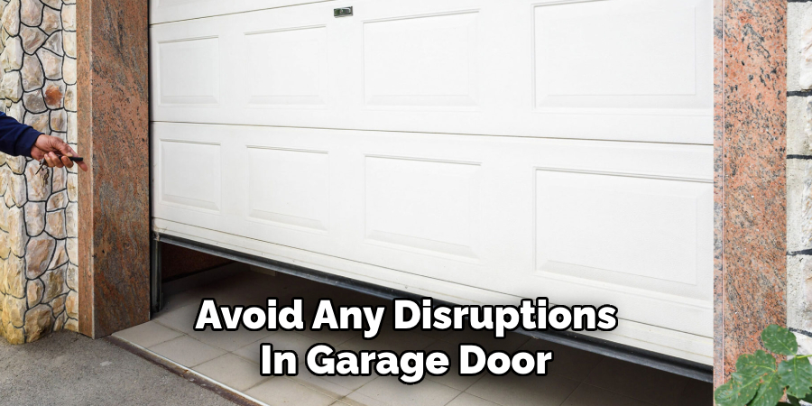 Avoid Any Disruptions
In Garage Door