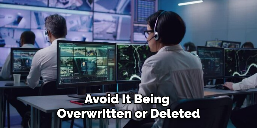 Avoid It Being 
Overwritten or Deleted