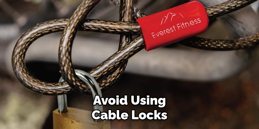 Avoid Using
Cable Locks