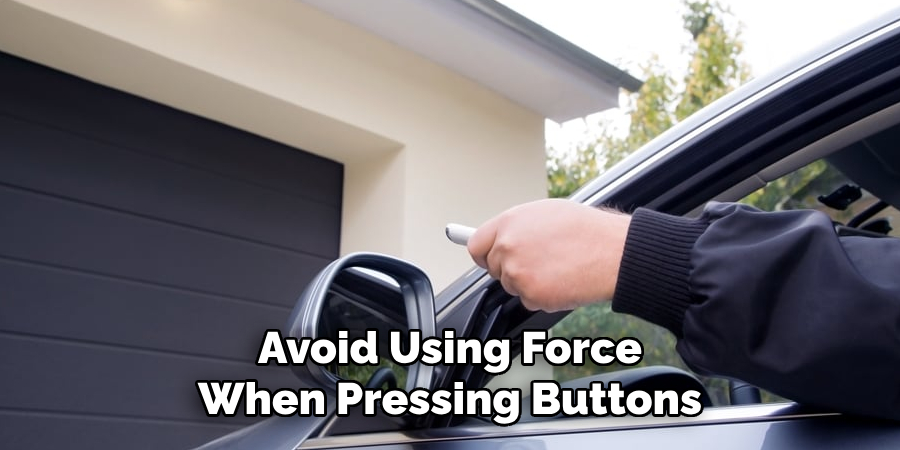 Avoid Using Force
When Pressing Buttons