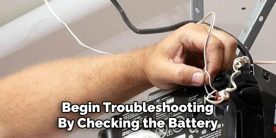 Begin Troubleshooting 
By Checking the Battery 