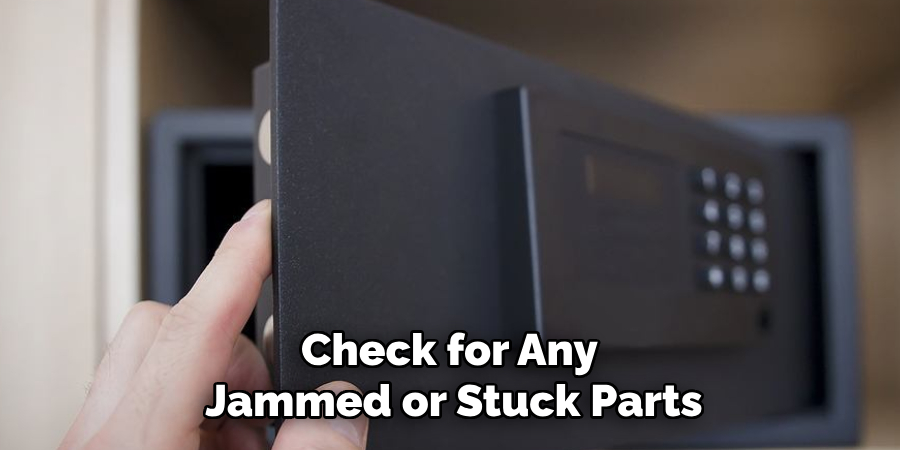 Check for Any 
Jammed or Stuck Parts