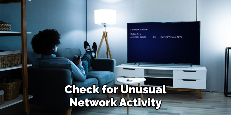 Check for Unusual
Network Activity