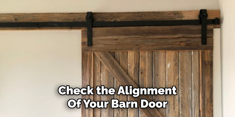 Check the Alignment
Of Your Barn Door