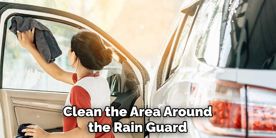 Clean the Area Around the Rain Guard
