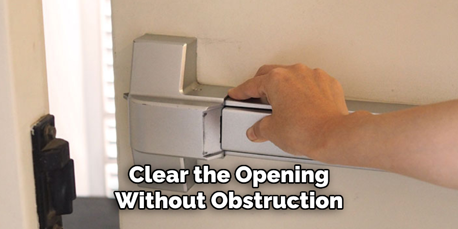 Clear the Opening Without Obstruction