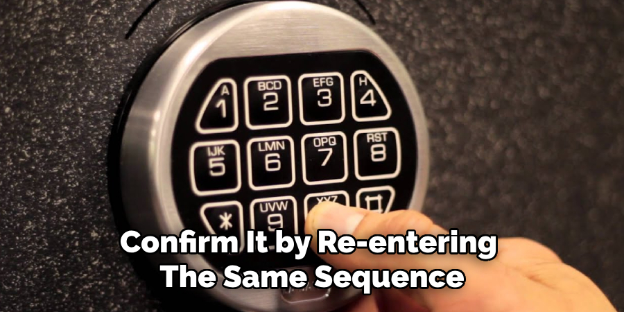 Confirm It by Re-entering 
The Same Sequence