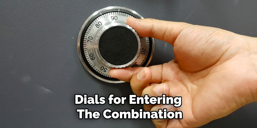 Dials for Entering 
The Combination