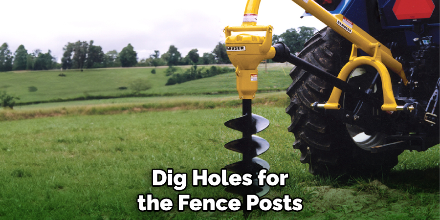 Dig Holes for the Fence Posts