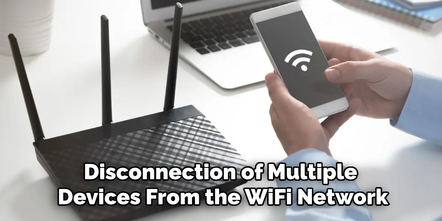 Disconnection of Multiple 
Devices From the WiFi Network