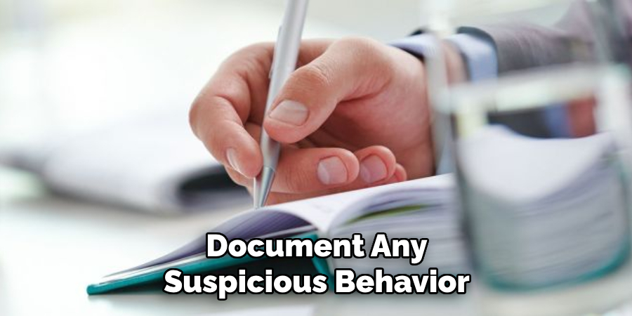 Document Any
Suspicious Behavior