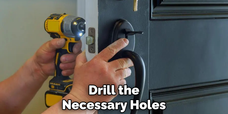 Drill the Necessary Holes