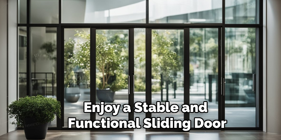 Enjoy a Stable and 
Functional Sliding Door