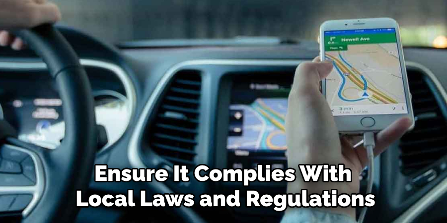 Ensure It Complies With 
Local Laws and Regulations