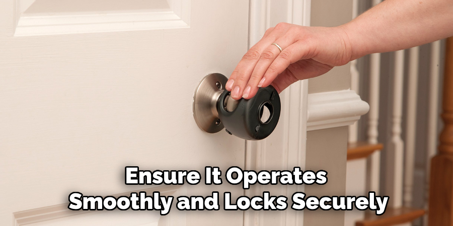 Ensure It Operates 
Smoothly and Locks Securely