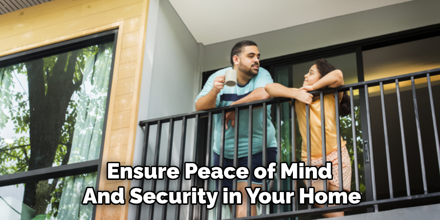 Ensure Peace of Mind 
And Security in Your Home