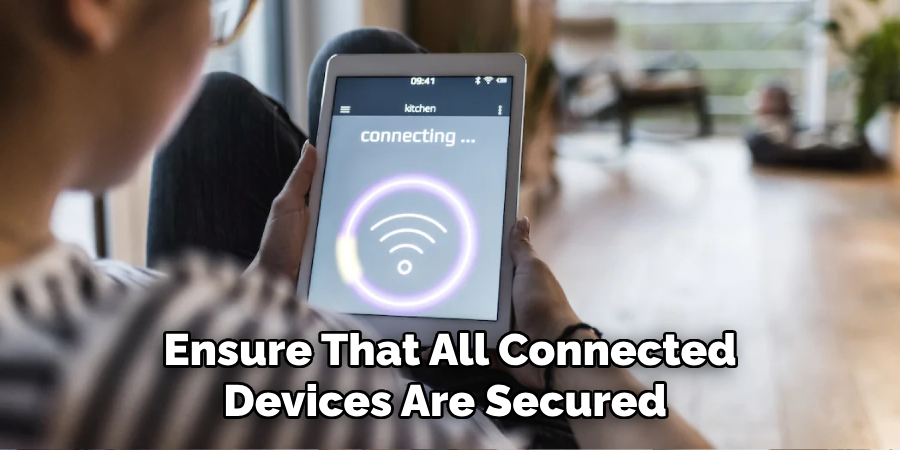 Ensure That All Connected
Devices Are Secured 