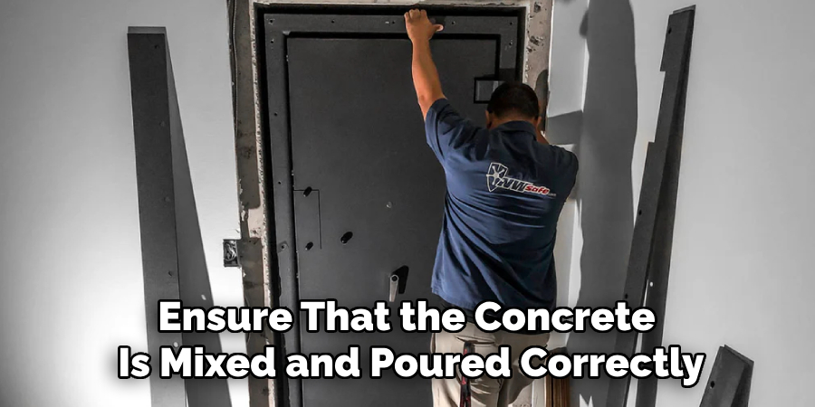 Ensure That the Concrete 
Is Mixed and Poured Correctly