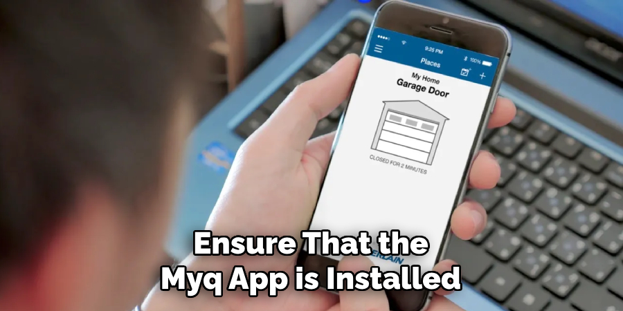 Ensure That the
Myq App is Installed