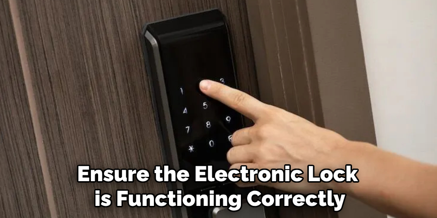 Ensure the Electronic Lock is Functioning Correctly