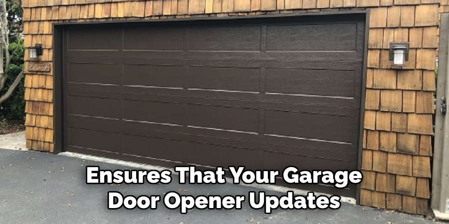 Ensures That Your Garage
Door Opener Updates