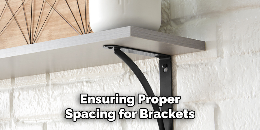 Ensuring Proper
Spacing for Brackets