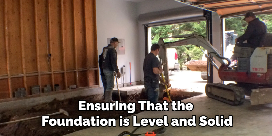 Ensuring That the 
Foundation is Level and Solid