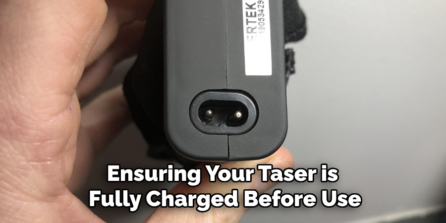 Ensuring Your Taser is 
Fully Charged Before Use