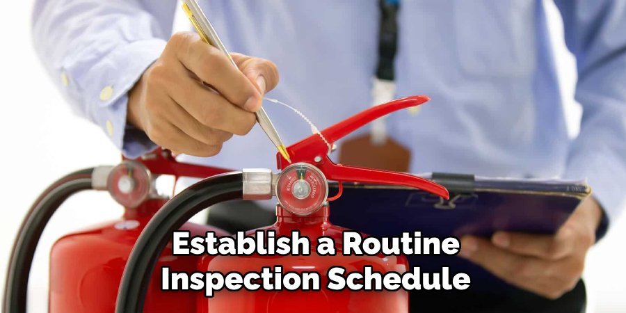 Establish a Routine
Inspection Schedule