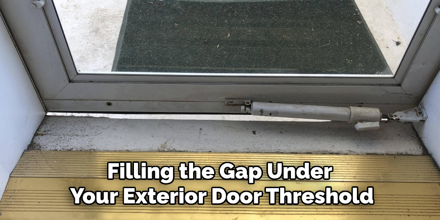 Filling the Gap Under 
Your Exterior Door Threshold