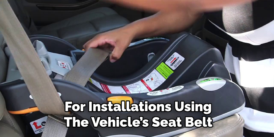 For Installations Using
The Vehicle’s Seat Belt