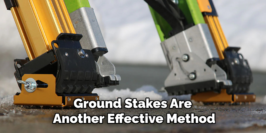 Ground Stakes Are 
Another Effective Method